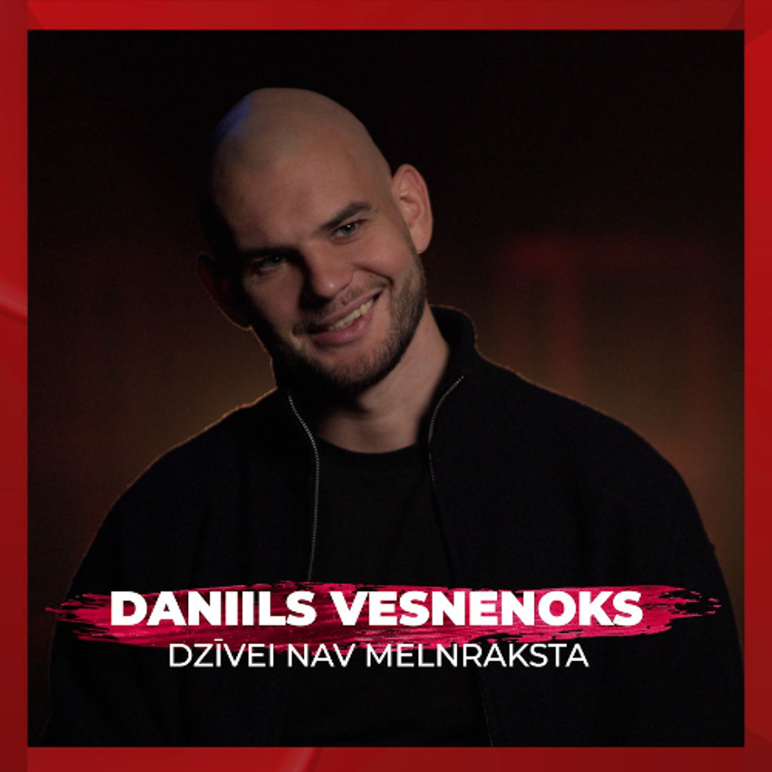 Dzīvei nav melnraksta | Daniils Vesnenoks episode artwork