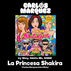 La Princesa Shakira - Ivy Wavy, Uzielito Mix (Carlos Marquez Extended) [DESCARGA GRATIS EN COMPRAR]