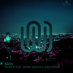 Buchs - So High (Buchs x Soku Remix)