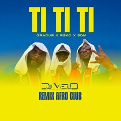 Dj Vielo X TITITI - Gradur Feat. SDM & Rsko Remix Afro Club (FREE DOWNLOAD)