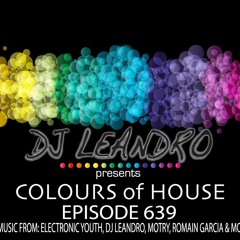 DJ Leandro presents the 'Colours of House' Podcast - Episode #639