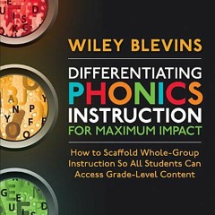 [PDF Download] Differentiating Phonics Instruction for Maximum Impact: How to Scaffold Whole-Group I
