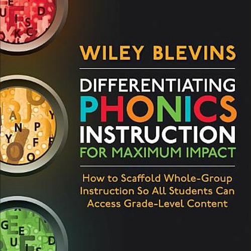 [PDF Download] Differentiating Phonics Instruction for Maximum Impact: How to Scaffold Whole-Group I