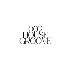 002 - HOUSE GROOVE