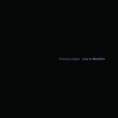 Live In Medellín [éter55] - Francisco López(excerpt)