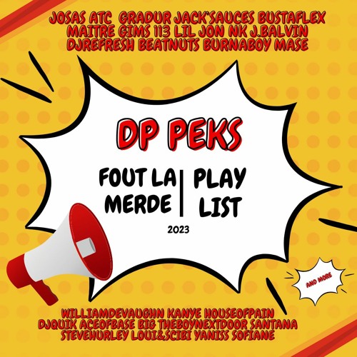 DP Peks Playlist - Fout La Merde