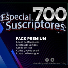 Youtube Pack Especial 700 Suscriptores - Dj Alexis Delgado