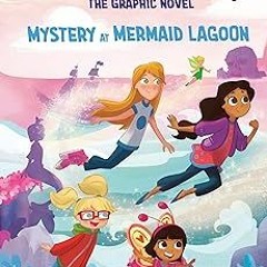 ^Pdf^ Mystery at Mermaid Lagoon (Disney The Never Girls: Graphic Novel #1) _ RH Disney (Author,