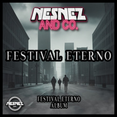 NESNEZ AND CO. - FESTIVAL ETERNO [FESTIVAL ETERNO ALBUM]