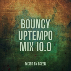 BOUNCY UPTEMPO MIX 10.0