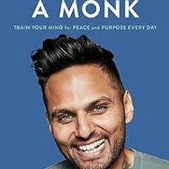 [GET] PDF 📚 Think Like a Monk: Train Your Mind for Peace and Purpose Every Day by Ja