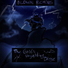 BLOWN ECHOES - The Gale's Unyielding Dirge