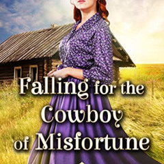 free EPUB 📨 Falling for the Cowboy of Misfortune: A Historical Western Romance Novel