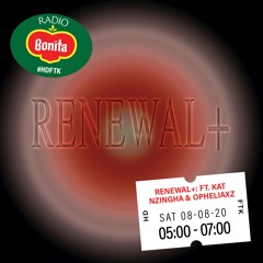 Renewal+: ft. Kat Nzingha & opheliaxz ~ Radio Bonita ~ 8-8-20