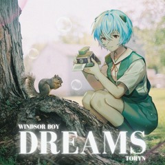 windsor boy - Dreams (ft. Toryn)
