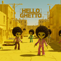 hello ghetto