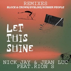 Nick Jay & Jean Luc feat. Rion S - Let This Shine (Block & Crown Remix)