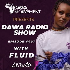 Dawa Radio Show Episode #007 - FLUID