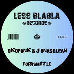 PREMIERE: OKOFUNK & Jonasclean - Fortishizzle [Less Blabla Records]