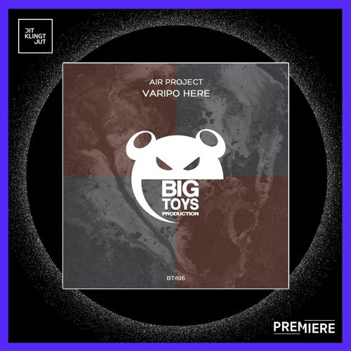 PREMIERE: Air Project - Varipo Here | Big Toys Production