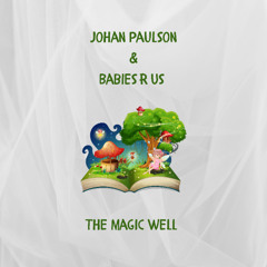 Johan Paulson & Babies R Us - The Magic Well