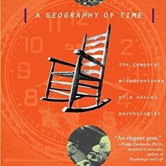 [VIEW] KINDLE ✏️ A Geography Of Time: The Temporal Misadventures of a Social Psycholo