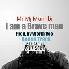 I'm a Brave man (produced by Worth vee)