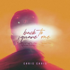 Chris Chris - Back To Square One