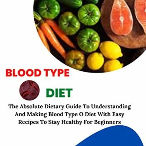 stream-q2f-blood-type-o-diet-the-absolute-dietary-guide-to-understanding-and-making-blood