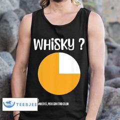 Whisky Tambien Si Pero Con Otro Color Shirt