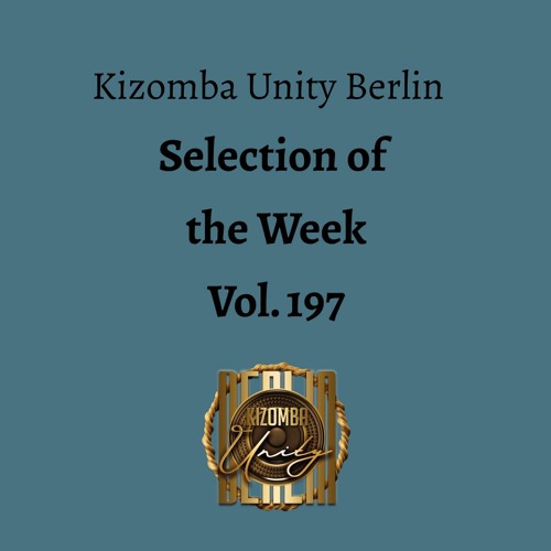 Kizomba Unity Berlin by DJ Fabinho FM - Selection of the Week Vol. 197