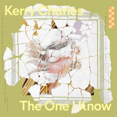 Kerry Charles - The One I Know