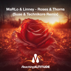 MaRLo, Linney, Technikore - Roses & Thorns (Suae & Technikore Remix)