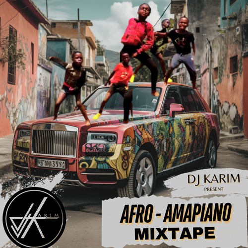 DJ KARIM - AFRO-AMAPIANO MIXTAPE