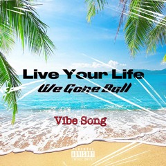 Live Your Life (We Gone Ball)