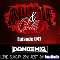 Rawstyle & Chill | Episode 047