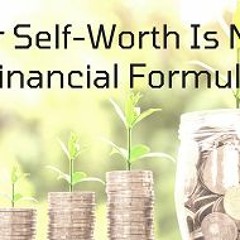 Your Self-worth Is Not a Financial Formula