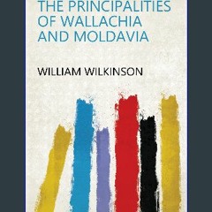 [PDF READ ONLINE] ⚡ An Account of the Principalities of Wallachia and Moldavia get [PDF]