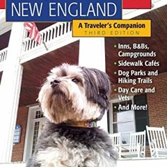 [ACCESS] [KINDLE PDF EBOOK EPUB] Dog-Friendly New England: A Traveler's Companion by