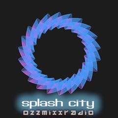 ozzmixxradio.com ep6 - splash city (aus)