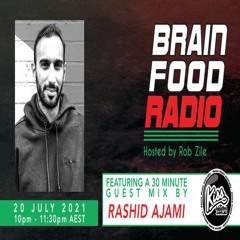 Brain Food Radio hosted by Rob Zile/KissFM/20-07-21/#2 RASHID AJAMI (GUEST MIX)
