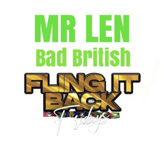 MR LEN Bad British Live At FLING IT BACK FRIDAYS Launch