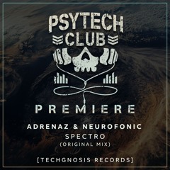 PREMIERE: AdrenaZ & Neurofonic- Spectro (Original Mix) [Techgnosis Records]