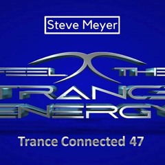Steve Meyer - Trance Connected 47