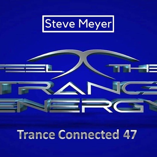 Steve Meyer - Trance Connected 47
