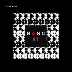 DJackob - Bang It