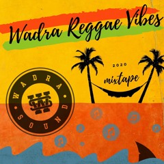 Wadra Reggae Vibes Mixtape (August 2020)