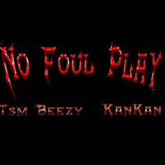 No Foul Play ft. KanKan