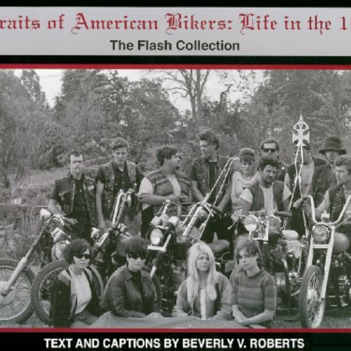 [View] EBOOK 💏 Portraits of American Bikers: Life in the 1960s (The Flash Collection