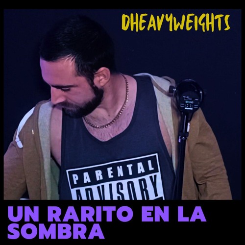 DHeavyweights - Un Rarito en la Sombra